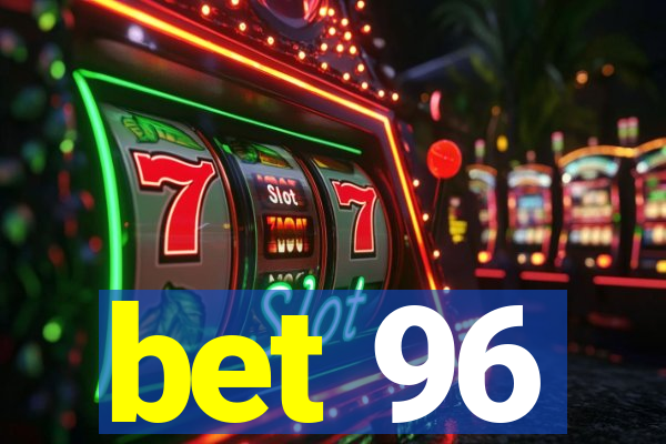 bet 96